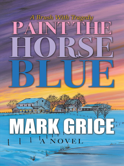 Title details for Paint the Horse Blue by Mark Grice - Available